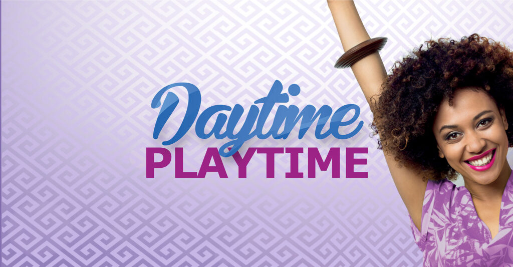 Daytime is Playtime!